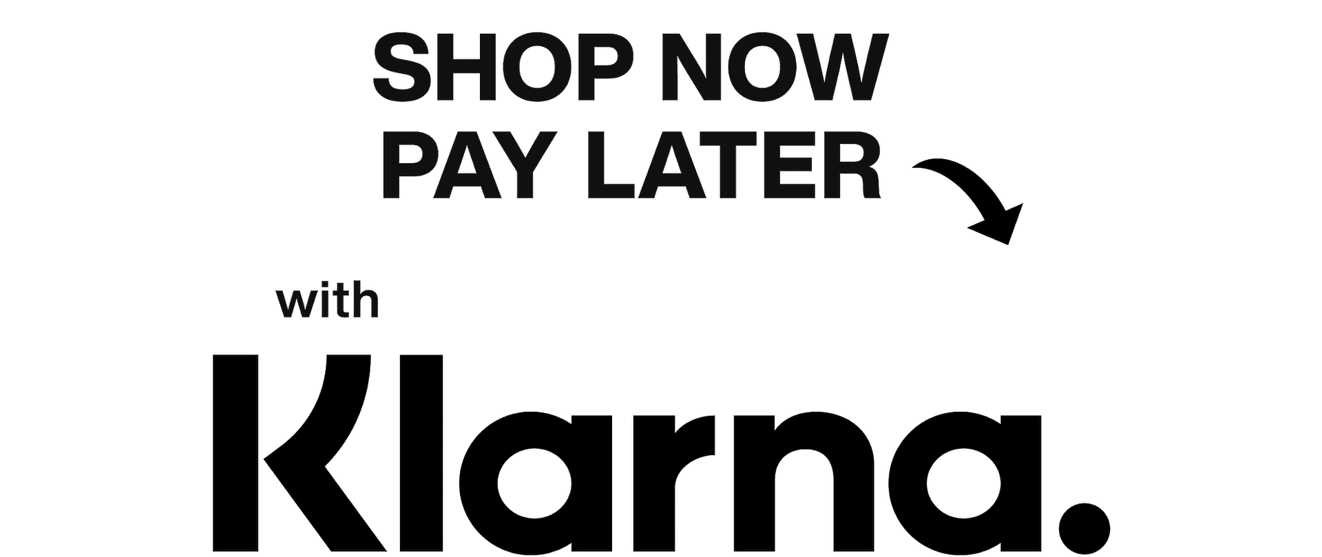 Spread the cost of your purchase with Klarna